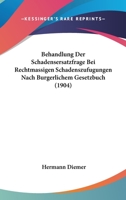 Behandlung Der Schadensersatzfrage Bei Rechtmassigen Schadenszufugungen Nach Burgerlichem Gesetzbuch (1904) 1160315043 Book Cover