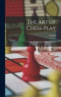 The Art of Chess-play: A New Treatise on the Game of Chess 1018729976 Book Cover