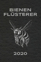 BIENENFLÜSTERER 2020: Imkerkalender 2020 - Wochenkalender mit viel Platz für Notizen - mit Jahresübersicht und Monatsübersicht - Januar bis Dezember - ... und deren Honig lieben. (German Edition) 1671629310 Book Cover