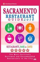 Sacramento Restaurant Guide 2018: Best Rated Restaurants in Sacramento, California - 500 Restaurants, Bars and Cafes Recommended for Visitors, 2018 1545211116 Book Cover