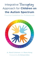 Integrative Theraplay(r) Approach for Children on the Autism Spectrum: Practical Guidelines for Professionals 178775068X Book Cover