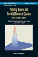 Modeling, Analysis and Control of Dynamical Systems: With Friction and Impacts 9813225289 Book Cover