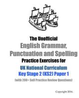 The Unofficial English Grammar, Punctuation and Spelling Practice Exercises for UK National Curriculum Key Stage 2 (KS2) Paper 1 : (with 200+ Self Practice Review Questions) 153917171X Book Cover