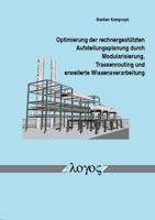 Optimierung Der Rechnergestutzten Aufstellungsplanung Durch Modularisierung, Trassenrouting Und Erweiterte Wissensverarbeitung 3832511725 Book Cover