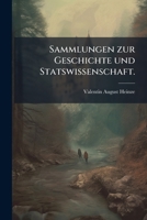 Sammlungen Zur Geschichte Und Staatswissenschaft, Volume 1... 1276735073 Book Cover