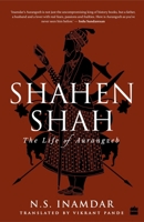 Shahenshah: The Life of Aurangzeb 9351777715 Book Cover