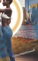 Die Fäden der Zeit - Band 3: Ein historischer Zeitreise-Liebesroman (Highlander der Liebe) (German Edition) B0FQTWZMZQ Book Cover