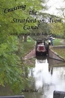 Cruising the Stratford on Avon canal (with one eye on its history). 1547049766 Book Cover