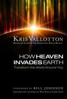 How Heaven Invades Earth: Transform the World Around You (16pt Large Print Edition) 0800797280 Book Cover