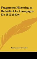 Fragments Historiques Relatifs A La Campagne De 1815 (1829) 1160094683 Book Cover
