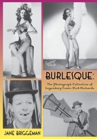 Burlesque: The Photograph Collection of Legendary Comic Dick Richards B0CVLSGFN3 Book Cover