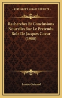 Recherches Et Conclusions Nouvelles Sur Le Pretendu Role De Jacques Coeur (1900) 1160240078 Book Cover