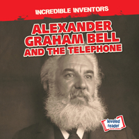 Alexander Graham Bell and the Telephone 1538276453 Book Cover