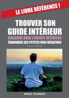 Trouver Son Guide Interieur: Dialogue avec l'enfant intérieur & éradiquer ses petites voix négatives. 232239663X Book Cover