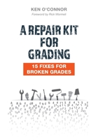 Repair Kit for Grading: (3rd Edition) 15 Fixes for Broken Grades with Discussion and Repair Guide 1733239073 Book Cover