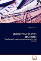 Endogenous market structures: The effects of resale price maintenance in retail markets 3639328884 Book Cover