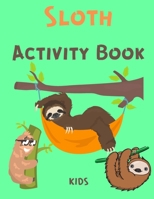 Sloth Activity Book Kids: Activity Book for Children - Wordsearch, Mazes, Scramble Words, Sudoku, Dot Game for Children Ages 6-12 B08XKRTB7W Book Cover
