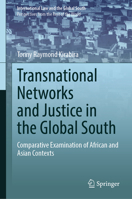 Transnational Networks and Justice in the Global South: Comparative Examination of African and Asian Contexts (International Law and the Global South) 9819531365 Book Cover