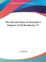 The Life and Times of Alexander I Emperor of All the Russias V1 1145516076 Book Cover