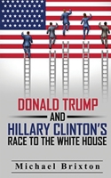 WHO IS DONALD TRUMP? Donald Trump and Hillary Clinton's Race to the White House 1952964547 Book Cover