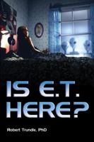 Is E.T. Here?  No Politically But Yes Scientifically and Theologically 0973534125 Book Cover
