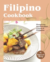 Filipino Cookbook: Plunge into the diversified Cuisine of Philippine B087LP242X Book Cover