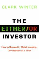 The Either/Or Investor: How to Succeed in Global Investing, One Decision at a Time 1400065925 Book Cover