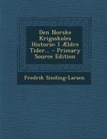 Den Norske Krigsskoles Historie: I Ældre Tider... 1247609197 Book Cover