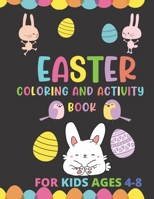 EASTER COLORING AND ACTIVITY BOOK FOR KIDS AGES 4-8: Cute Pages To Color, Connect The Dots, Matching, Addition Games For Fun | Makes A Cool Easter ... Boys, Girls, For Family, Friends Or Coworkers B08YHTGM6Y Book Cover