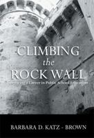 Climbing the Rock Wall: Surviving a Career in Public Education 1483693473 Book Cover