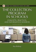 The Collection Program in Schools: Concepts, Practices, and Information Sources (Library and Information Science Text Series) 159158583X Book Cover