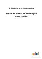 Essais de Michel de Montaigne: Tome Premier 3752476400 Book Cover