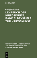 Lehrbuch der Kriegskunst, Band 3: Beyspiele zur Kriegskunst 3112440633 Book Cover