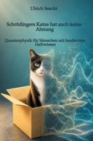 Schrödingers Katze hat auch keine Ahnung: Quantenphysik für Menschen mit fundiertem Halbwissen 3384958837 Book Cover