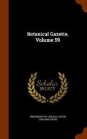 Botanical Gazette, Volume 59... 1246979497 Book Cover