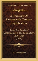 A Treasury Of Seventeenth Century English Verse: From The Death Of Shakespeare To The Restoration, 1616-1660 0548757275 Book Cover