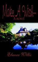 Make a Wish--A Novel 141077466X Book Cover