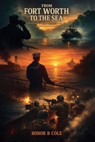 From Fort Worth To The Sea B0GZK8JQ27 Book Cover