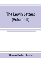 The Lewin letters; a selection from the correspondence & diaries of an English family, 1756-1885 Volume II 9353924855 Book Cover