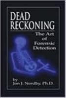 Dead Reckoning: The Art of Forensic Detection 0849381223 Book Cover