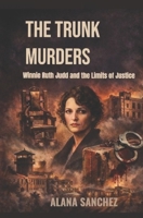 THE TRUNK MURDERS: Winnie Ruth Judd and the Limits of Justice B0GL59VQHX Book Cover