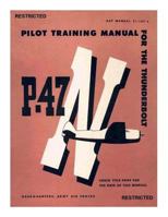 Pilot Training Manual for the Thunderbolt P-47N 1717213464 Book Cover