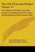 The life of Joseph Hodges Choate as gathered chiefly from his letters (Volume II) 935400010X Book Cover