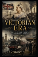 Victorian Era: Empire, Industry, and Transformation (1837–1901) (British History) B0GYJN2LK8 Book Cover