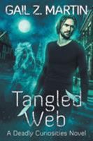 Tangled Web: A Deadly Curiosities Novel 1939704715 Book Cover