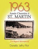 1963 - Une Annee Charniere a St. Martin: Un Regard Retrospectif 147710271X Book Cover