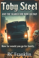 Toby steel and the search for mom and dad: How far will you go for Family... B0GJQ3XRKB Book Cover