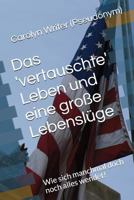 Das 'vertauschte' Leben Und Eine Gro�e Lebensl�ge: Wie Sich Manchmal Doch Noch Alles Wendet! 1717764665 Book Cover