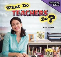 What Do Teachers Do? 147776559X Book Cover