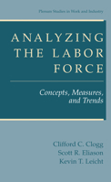 Analyzing the Labor Force: Concepts, Measures, and Trends (Plenum Studies in Work and Industry) 030646537X Book Cover